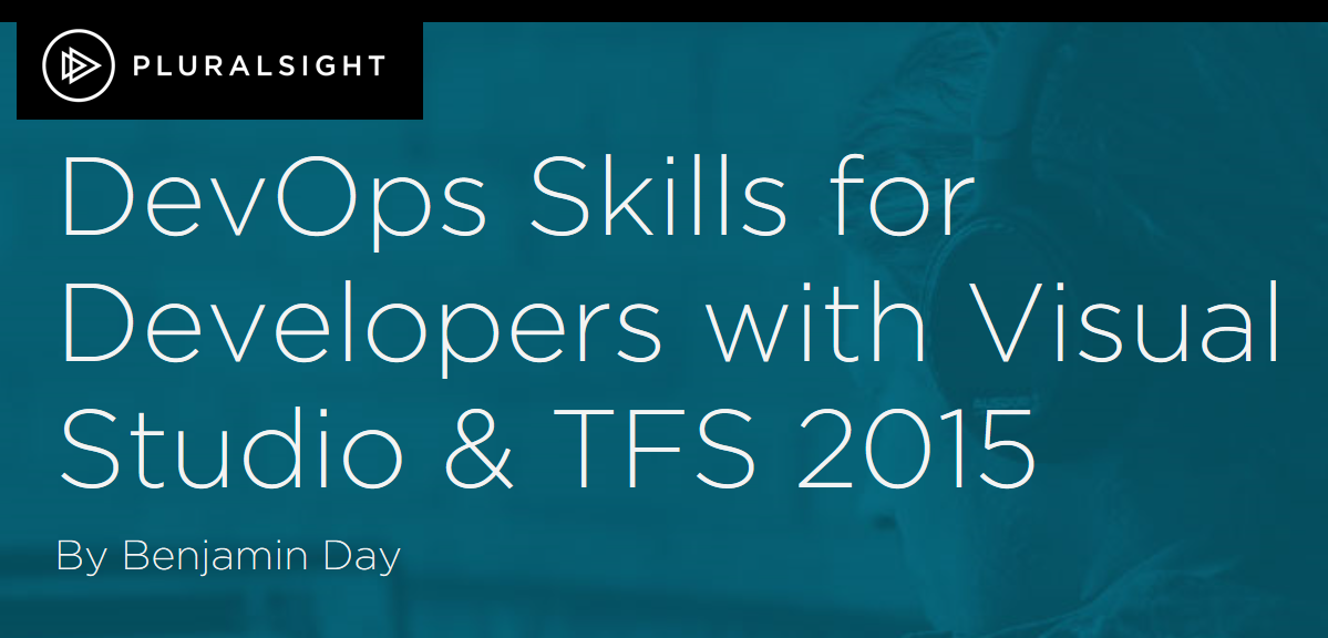 New Pluralsight Course: DevOps Skills with Visual Studio & TFS
